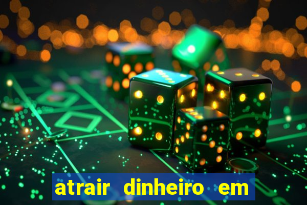 atrair dinheiro em 2 dias